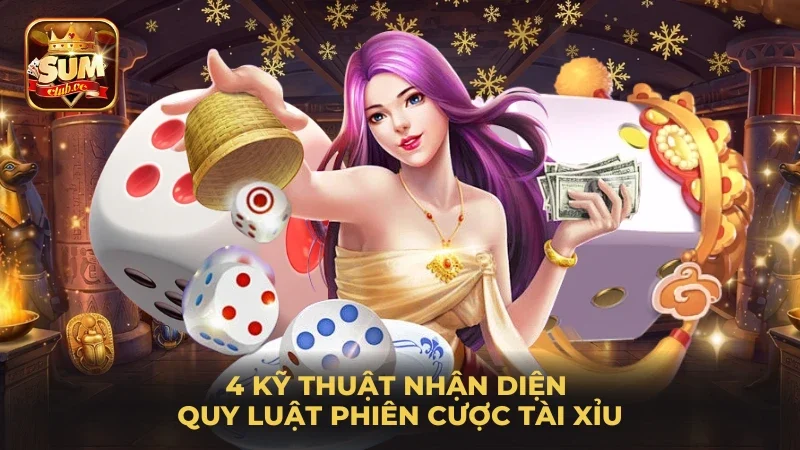 4-ky-thuat-nhan-dien-quy-luat-phien-cuoc-tai-xiu