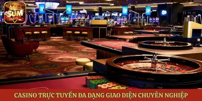 casino-truc-tuyen-da-dang-giao-dien-chuyen-nghiep