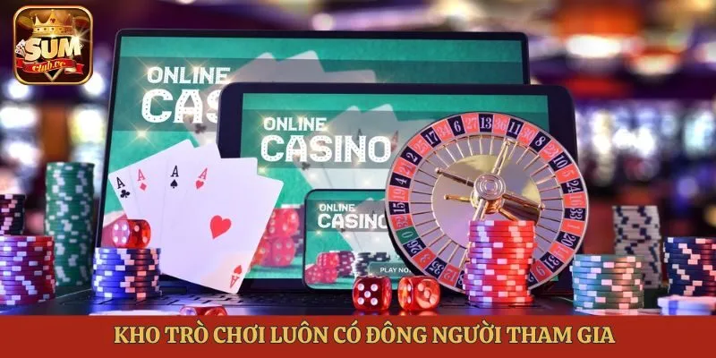 kho-tro-choi-luon-co-dong-nguoi-tham-gia
