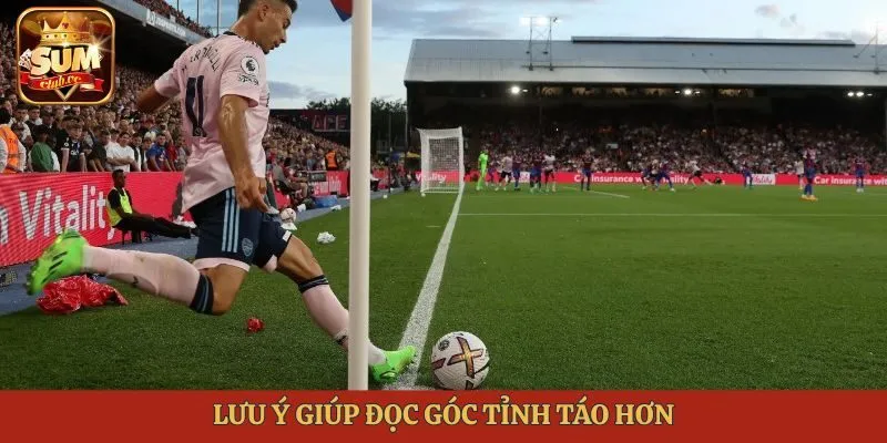 Lưu ý giúp đọc góc tỉnh táo hơn