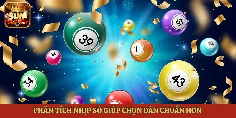 Phân tích nhịp số giúp chọn dàn chuẩn hơn