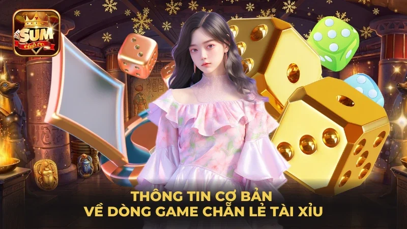thong-tin-co-ban-ve-dong-game-chan-le-tai-xiu