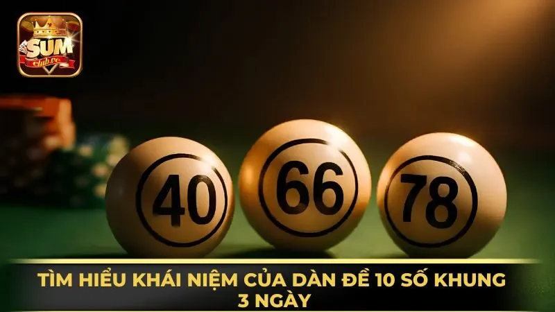 tim-hieu-khai-niem-cua-dan-de-10-so-khung-3-ngay