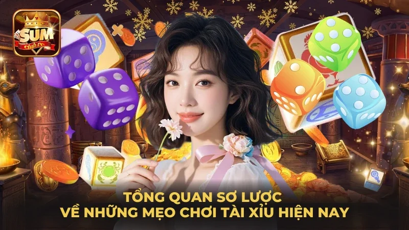 tong-quan-so-luoc-ve-nhung-meo-choi-tai-xiu-hien-nay