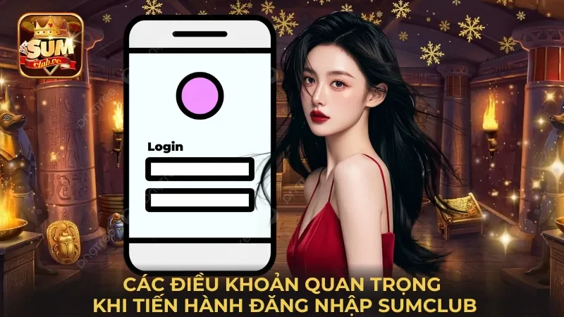 cac-dieu-khoan-quan-trong-khi-tien-hanh-dang-nhap-sumclub