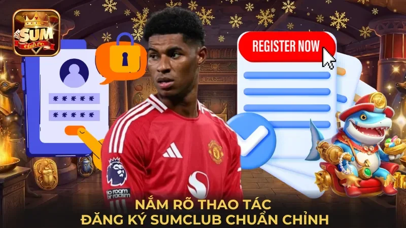 nam-ro-thao-tac-dang-ky-sumclub-chuan-chinh