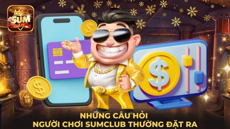 nhung-cau-hoi-nguoi-choi-sumclub-thuong-dat-ra
