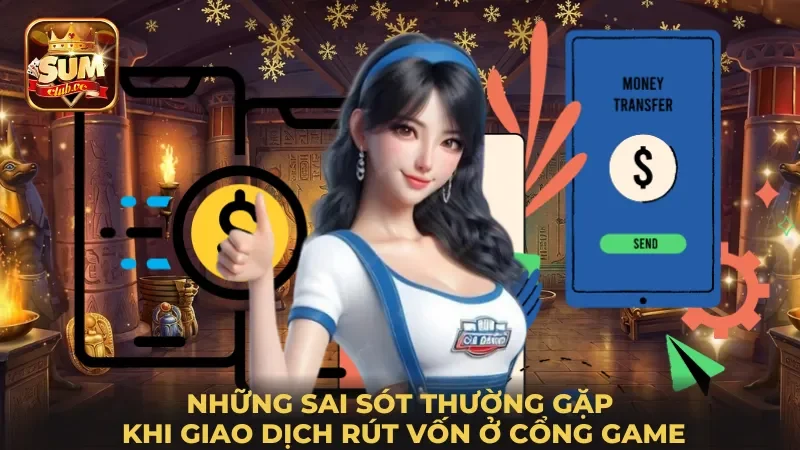nhung-sai-sot-thuong-gap-khi-giao-dich-rut-von-o-cong-game