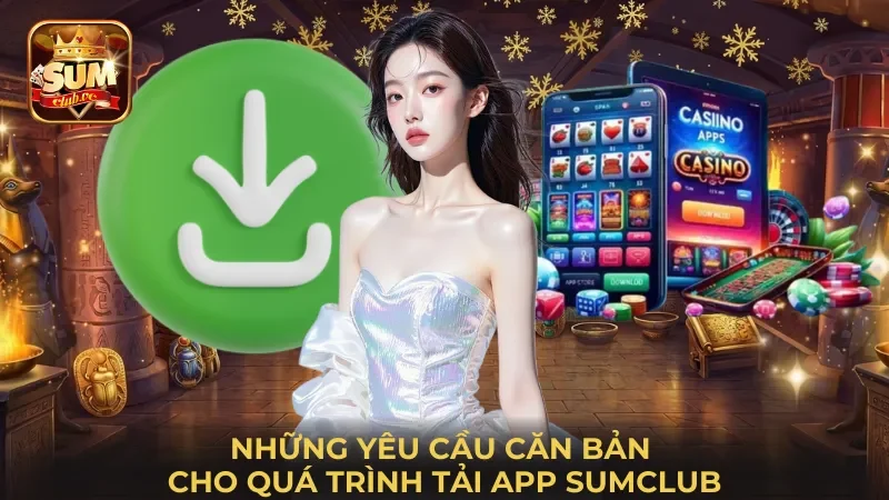 nhung-yeu-cau-can-ban-cho-qua-trinh-tai-app-sumclub