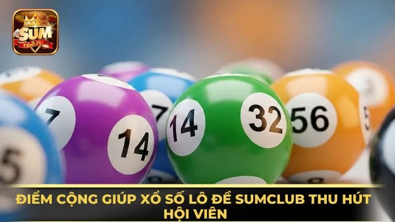 diem-cong-giup-xo-so-lo-de-sumclub-thu-hut-hoi-vien