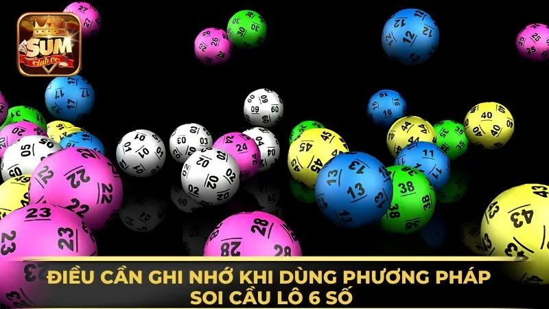 dieu-can-ghi-nho-khi-dung-phuong-phap-soi-cau-lo-6-so