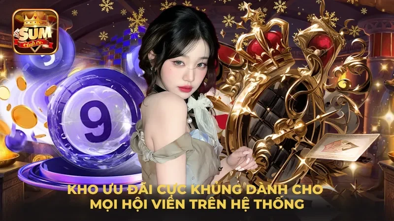 kho-uu-dai-cuc-khung-danh-cho-moi-hoi-vien-tren-he-thong
