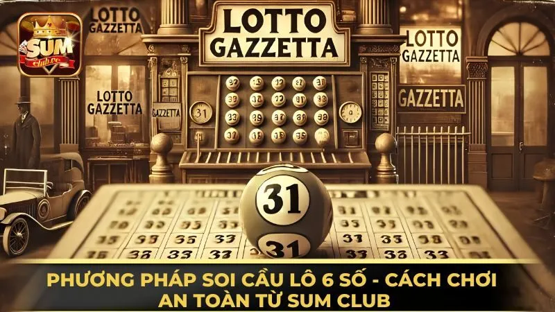 phuong-phap-soi-cau-lo-6-so-cach-choi-an-toan-tu-sum-club