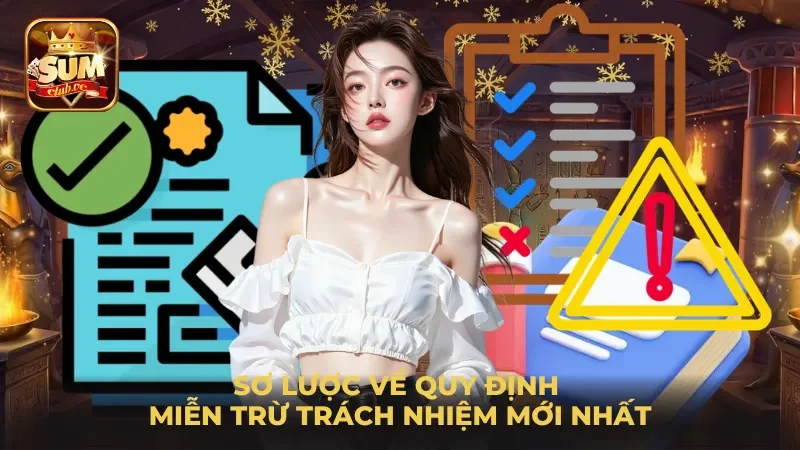 so-luoc-ve-quy-dinh-mien-tru-trach-nhiem-moi-nhat